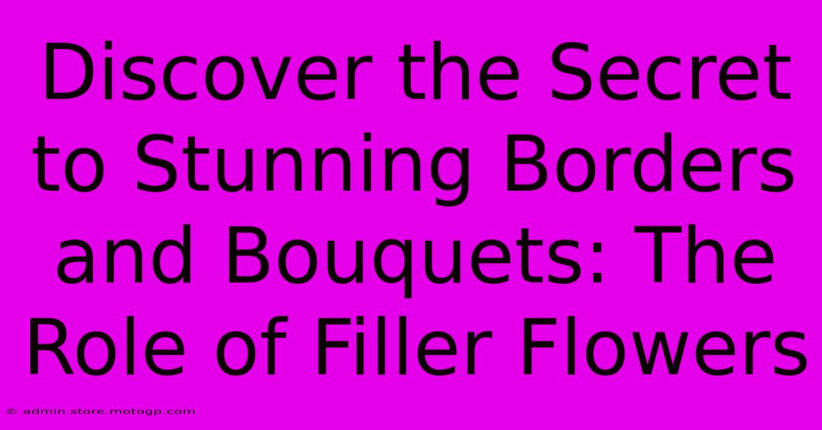 Discover The Secret To Stunning Borders And Bouquets: The Role Of Filler Flowers