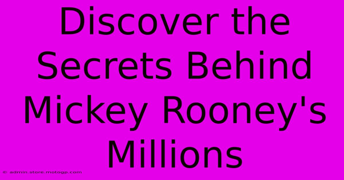 Discover The Secrets Behind Mickey Rooney's Millions