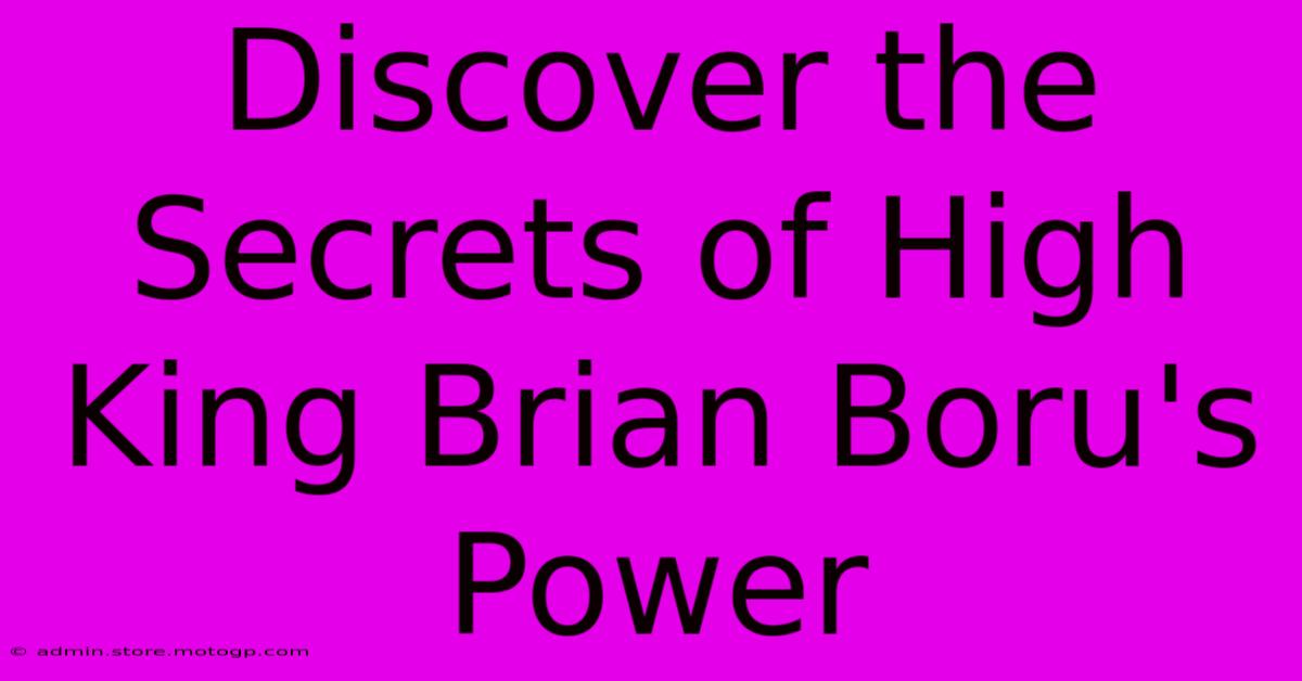 Discover The Secrets Of High King Brian Boru's Power