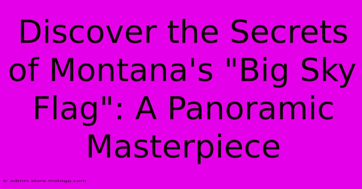 Discover The Secrets Of Montana's 