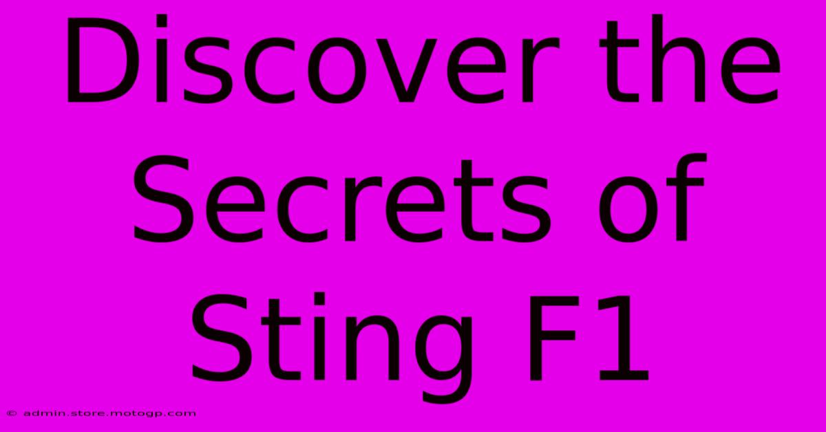 Discover The Secrets Of Sting F1