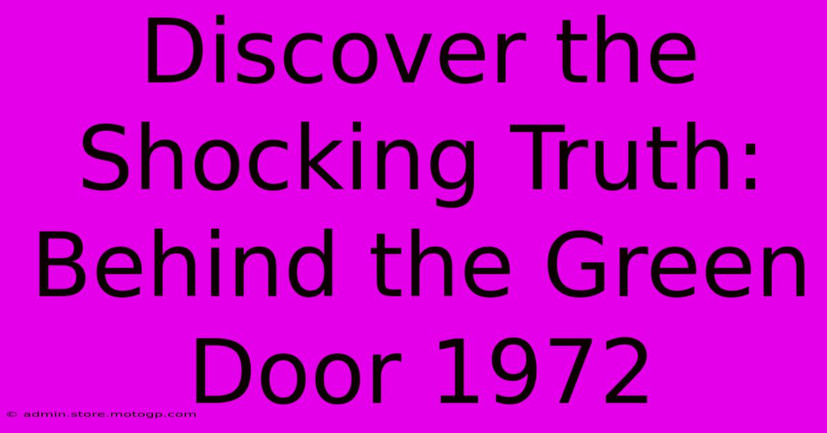 Discover The Shocking Truth: Behind The Green Door 1972