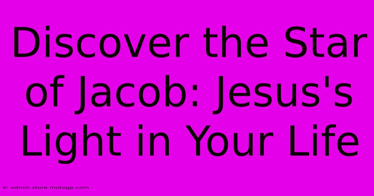 Discover The Star Of Jacob: Jesus's Light In Your Life