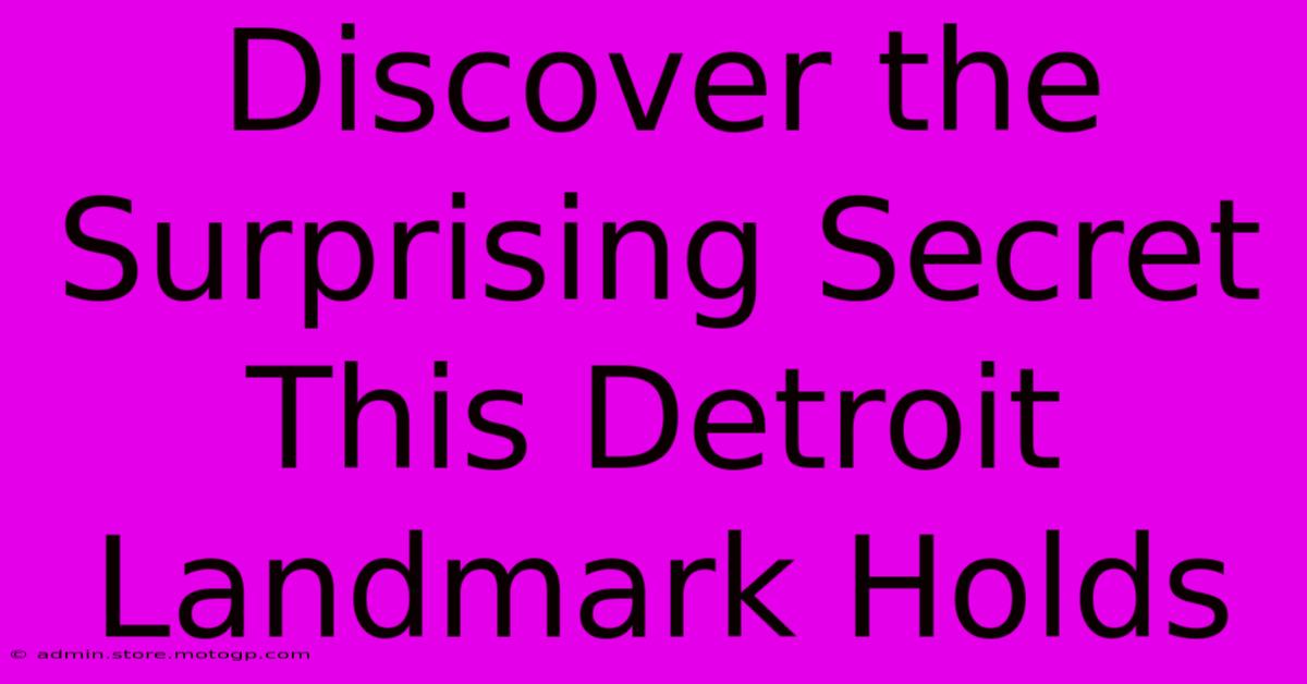 Discover The Surprising Secret This Detroit Landmark Holds