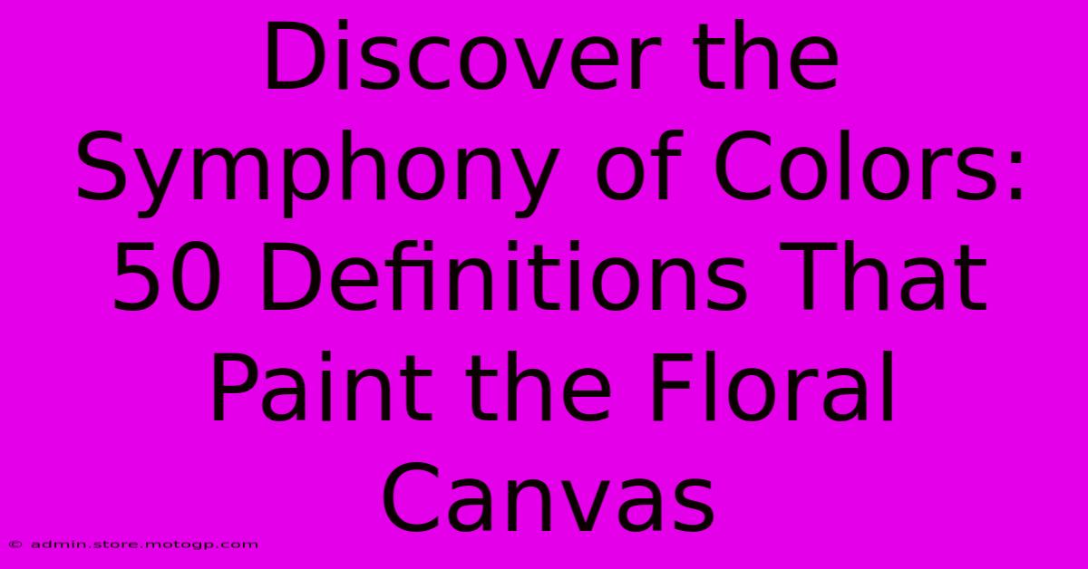 Discover The Symphony Of Colors: 50 Definitions That Paint The Floral Canvas