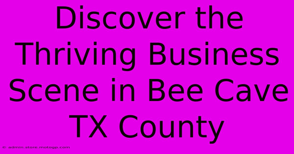 Discover The Thriving Business Scene In Bee Cave TX County