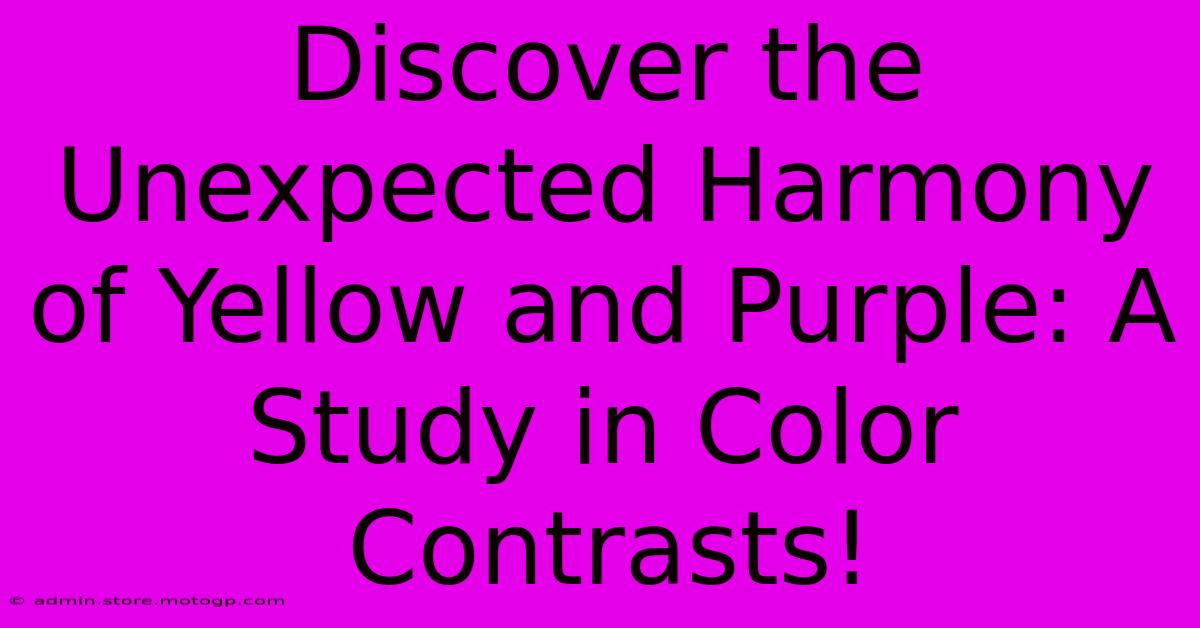 Discover The Unexpected Harmony Of Yellow And Purple: A Study In Color Contrasts!