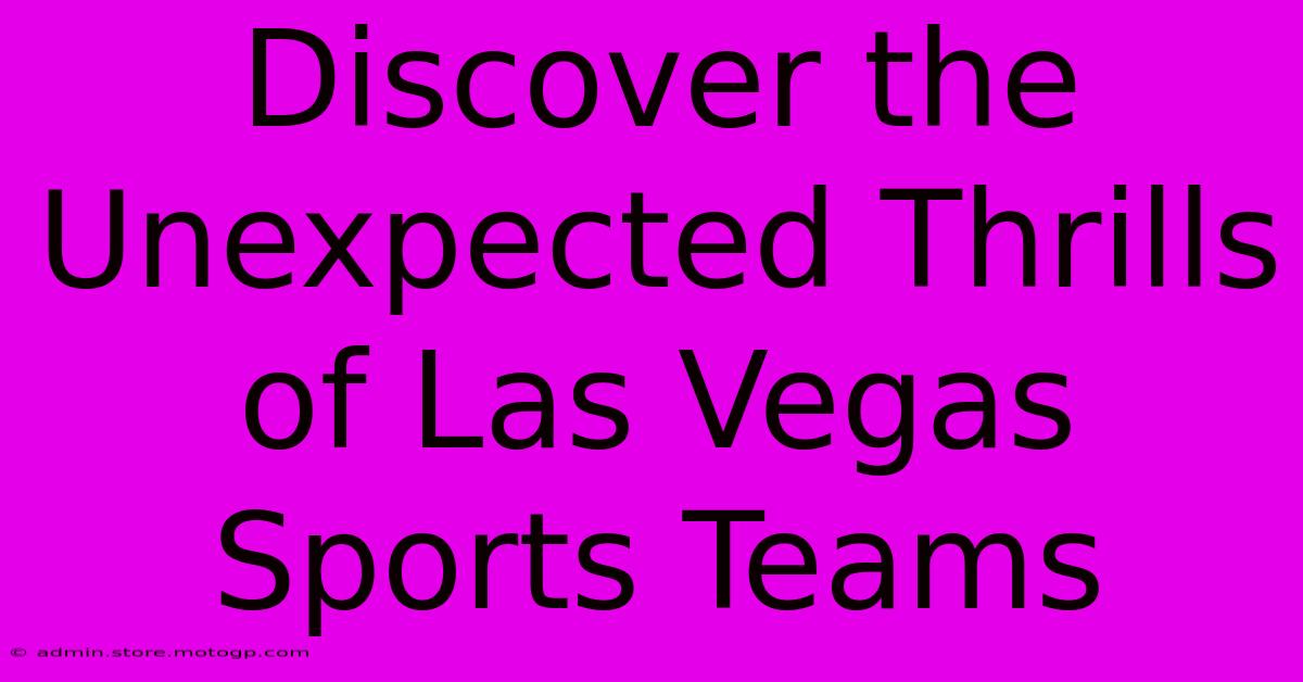 Discover The Unexpected Thrills Of Las Vegas Sports Teams