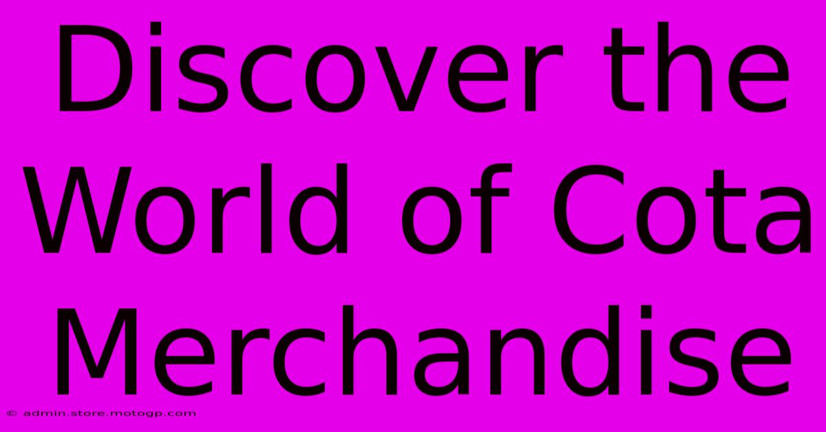 Discover The World Of Cota Merchandise