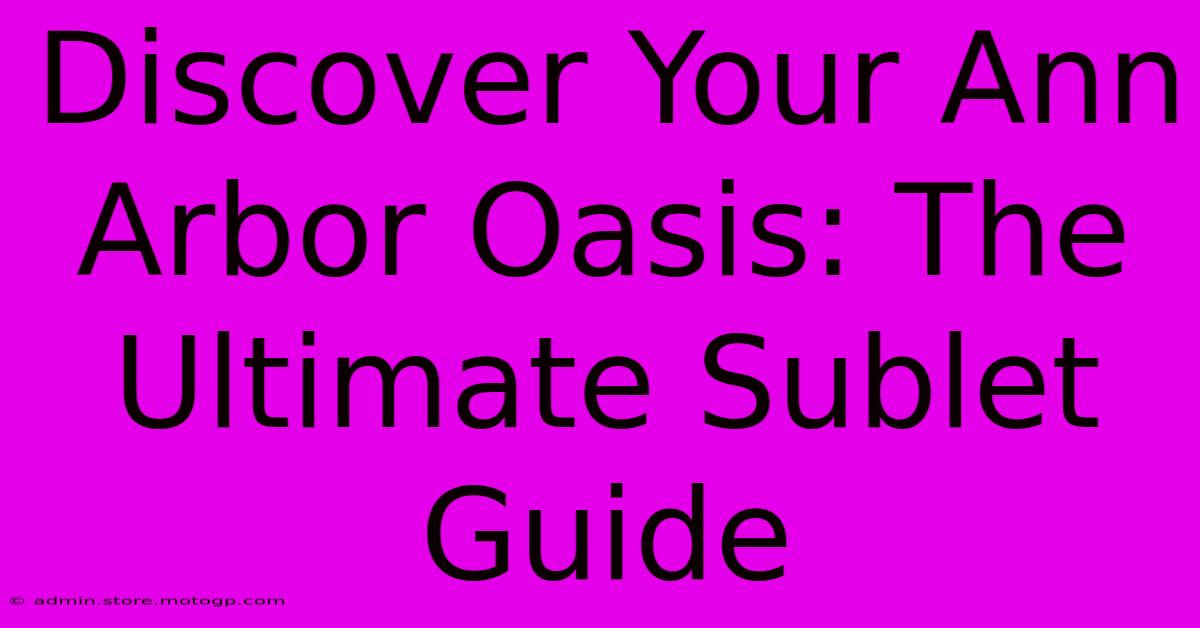 Discover Your Ann Arbor Oasis: The Ultimate Sublet Guide