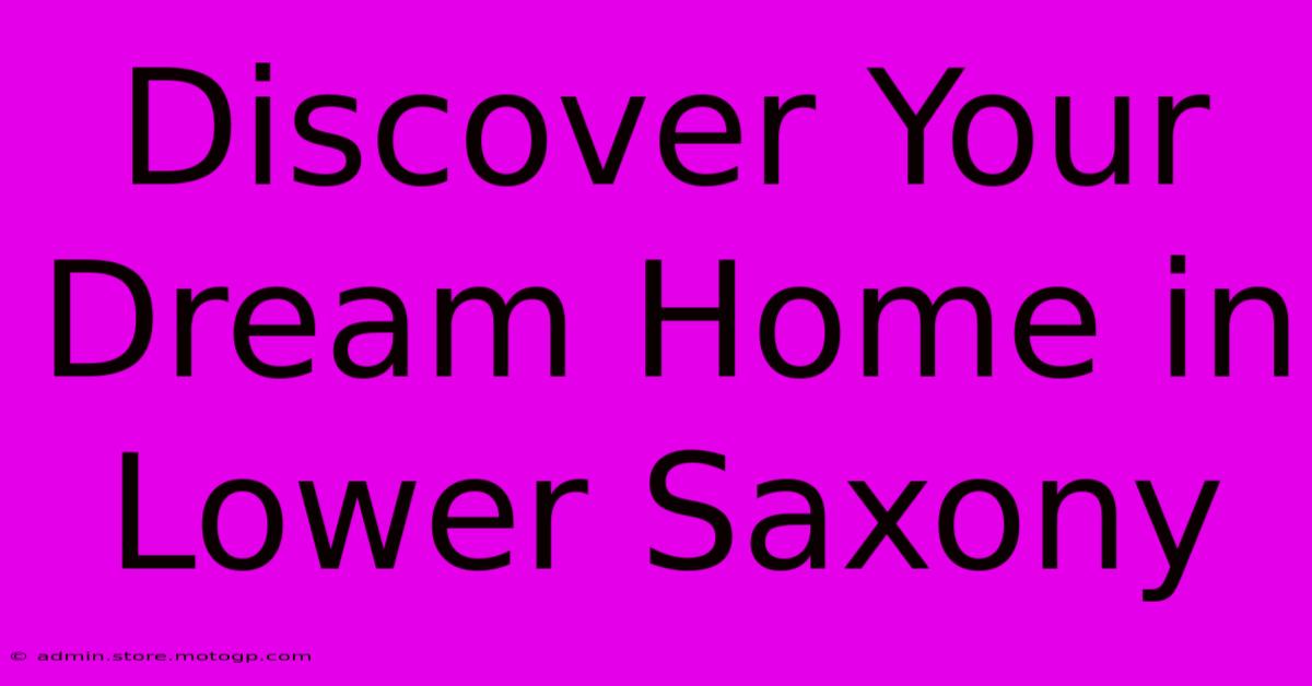 Discover Your Dream Home In Lower Saxony