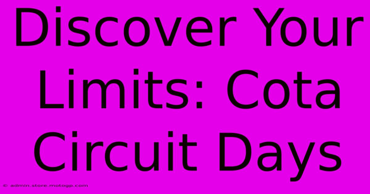 Discover Your Limits: Cota Circuit Days