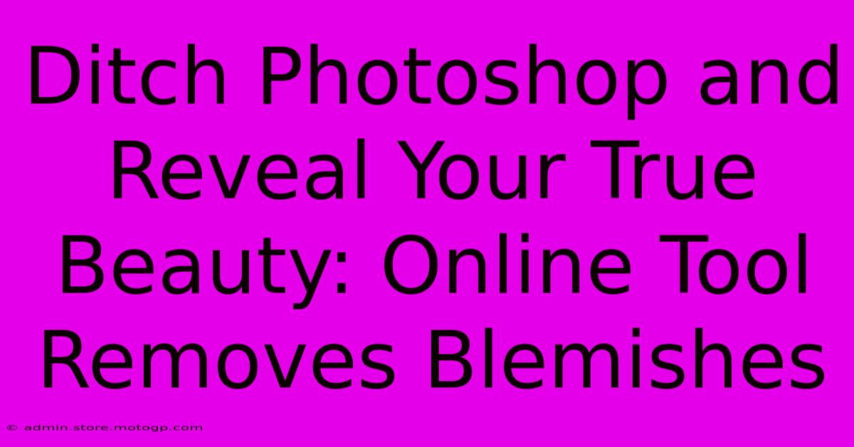 Ditch Photoshop And Reveal Your True Beauty: Online Tool Removes Blemishes