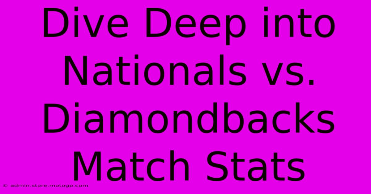 Dive Deep Into Nationals Vs. Diamondbacks Match Stats