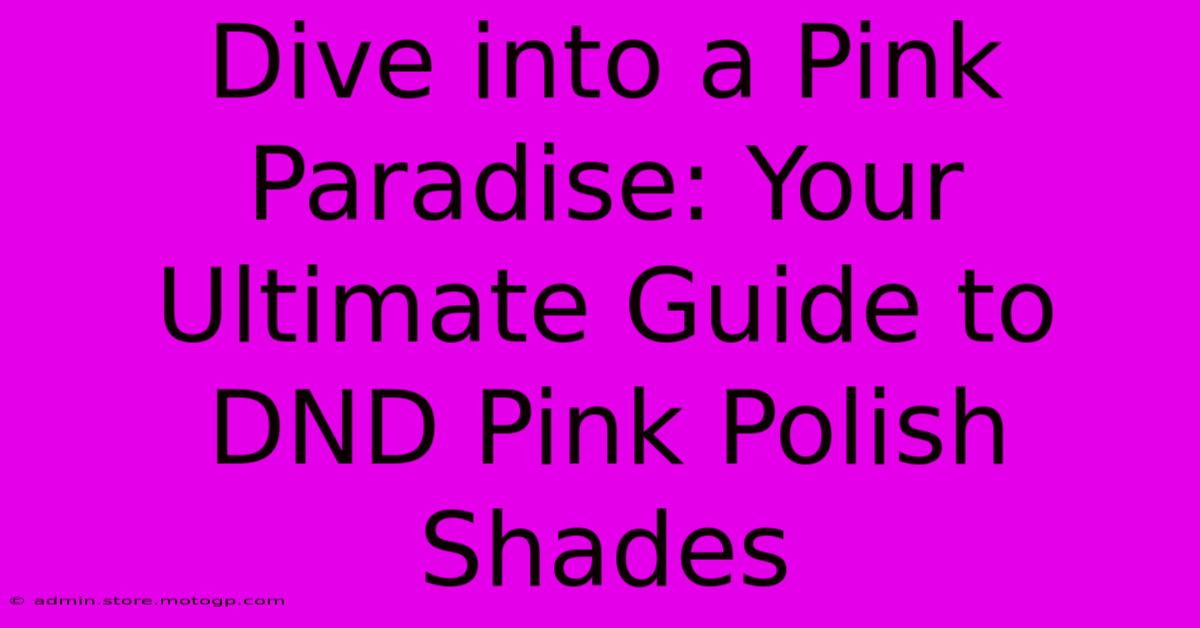 Dive Into A Pink Paradise: Your Ultimate Guide To DND Pink Polish Shades