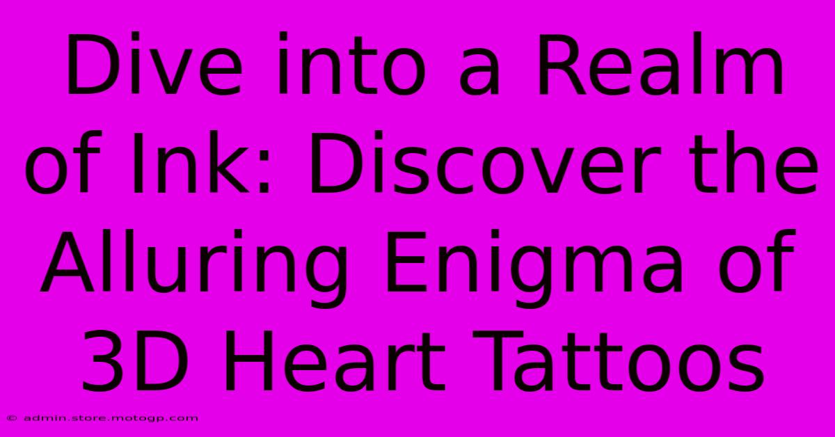 Dive Into A Realm Of Ink: Discover The Alluring Enigma Of 3D Heart Tattoos