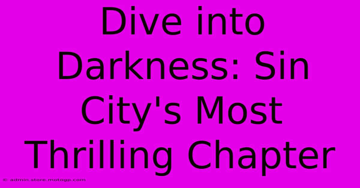 Dive Into Darkness: Sin City's Most Thrilling Chapter