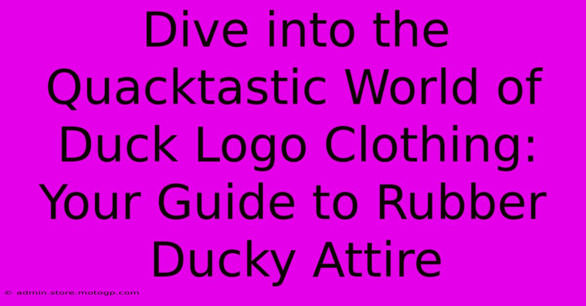 Dive Into The Quacktastic World Of Duck Logo Clothing: Your Guide To Rubber Ducky Attire