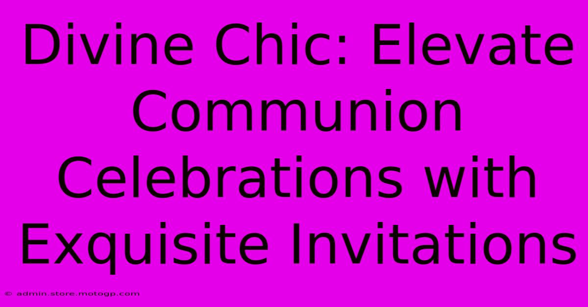 Divine Chic: Elevate Communion Celebrations With Exquisite Invitations