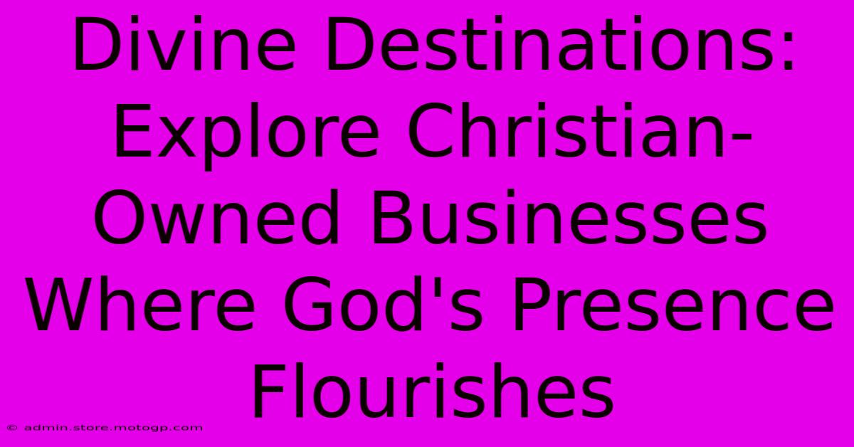 Divine Destinations: Explore Christian-Owned Businesses Where God's Presence Flourishes