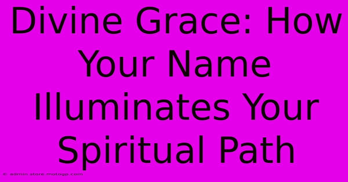 Divine Grace: How Your Name Illuminates Your Spiritual Path