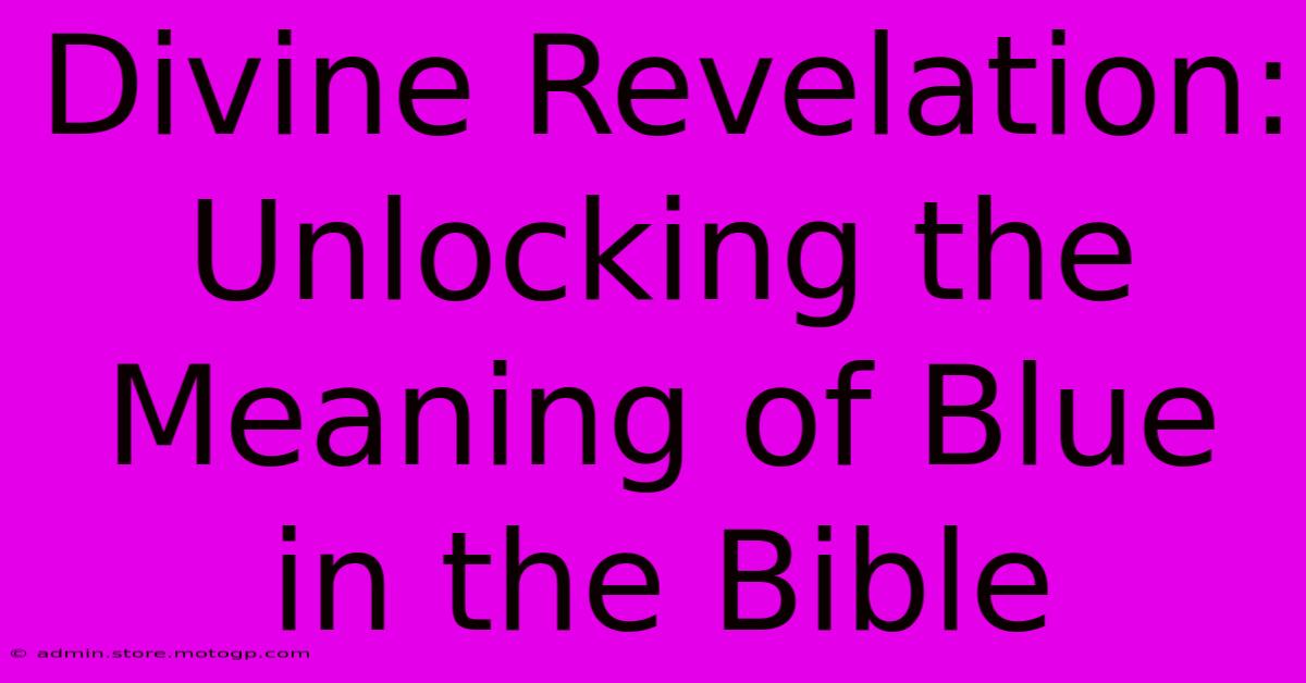 Divine Revelation: Unlocking The Meaning Of Blue In The Bible