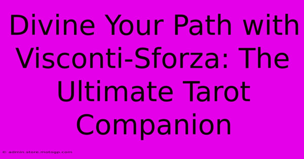 Divine Your Path With Visconti-Sforza: The Ultimate Tarot Companion