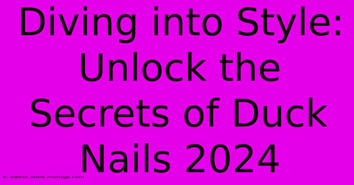 Diving Into Style: Unlock The Secrets Of Duck Nails 2024