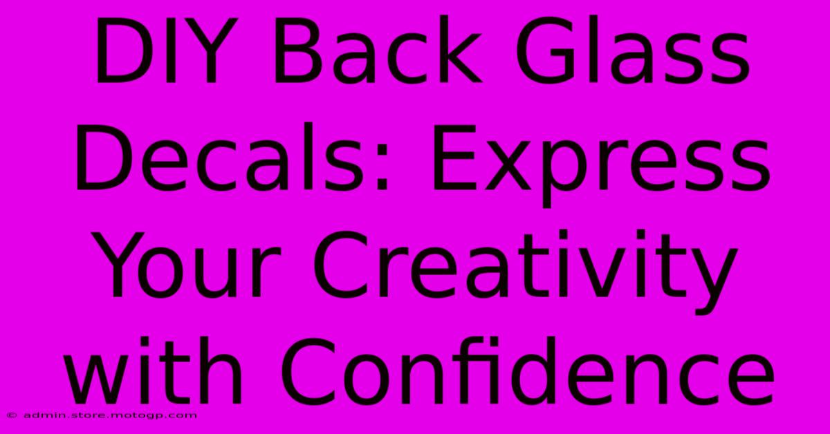 DIY Back Glass Decals: Express Your Creativity With Confidence