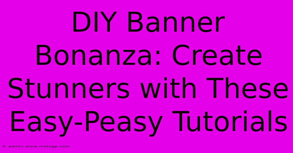 DIY Banner Bonanza: Create Stunners With These Easy-Peasy Tutorials