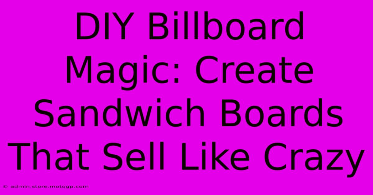 DIY Billboard Magic: Create Sandwich Boards That Sell Like Crazy