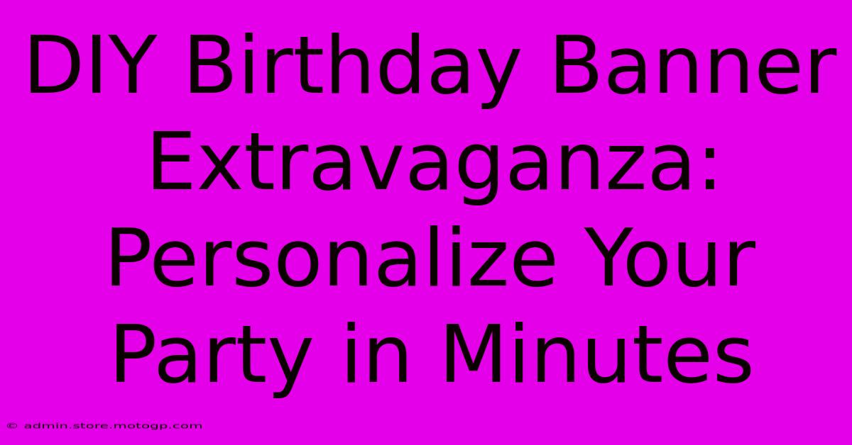 DIY Birthday Banner Extravaganza: Personalize Your Party In Minutes