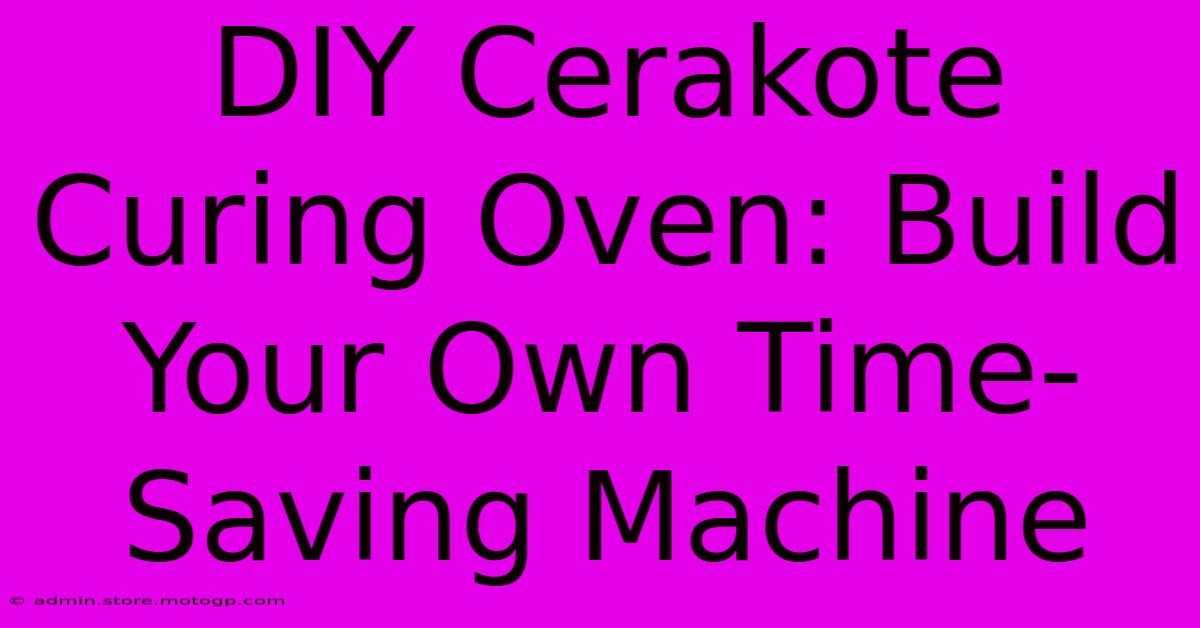 DIY Cerakote Curing Oven: Build Your Own Time-Saving Machine