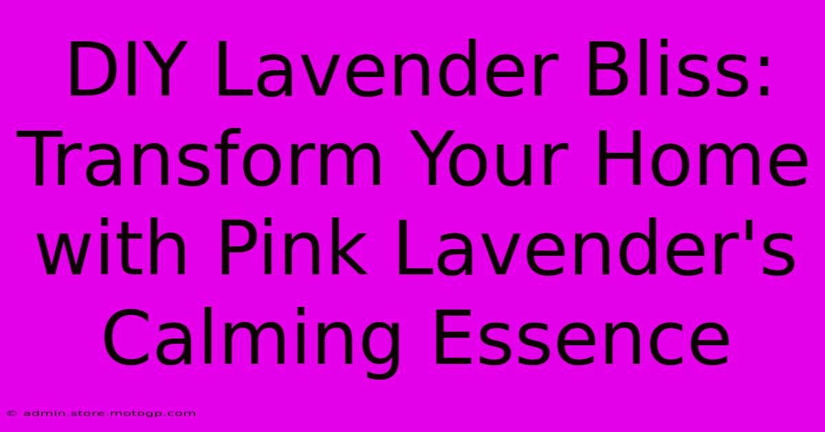 DIY Lavender Bliss: Transform Your Home With Pink Lavender's Calming Essence