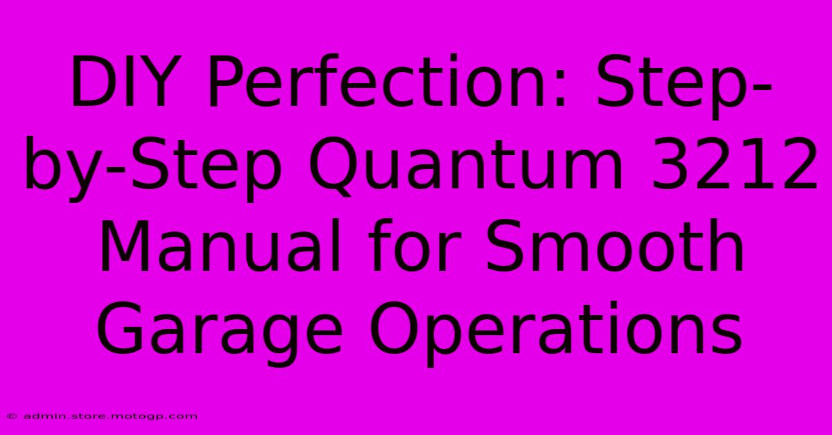 DIY Perfection: Step-by-Step Quantum 3212 Manual For Smooth Garage Operations