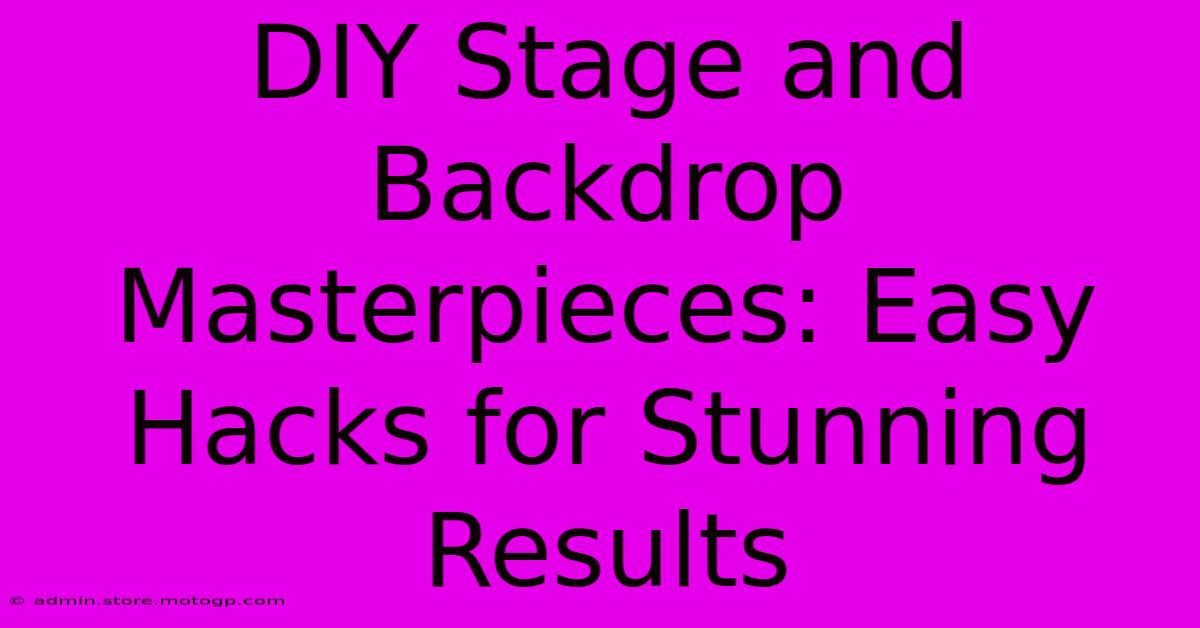 DIY Stage And Backdrop Masterpieces: Easy Hacks For Stunning Results