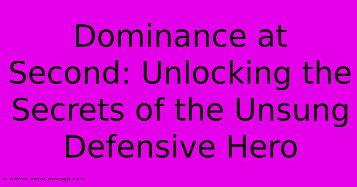 Dominance At Second: Unlocking The Secrets Of The Unsung Defensive Hero