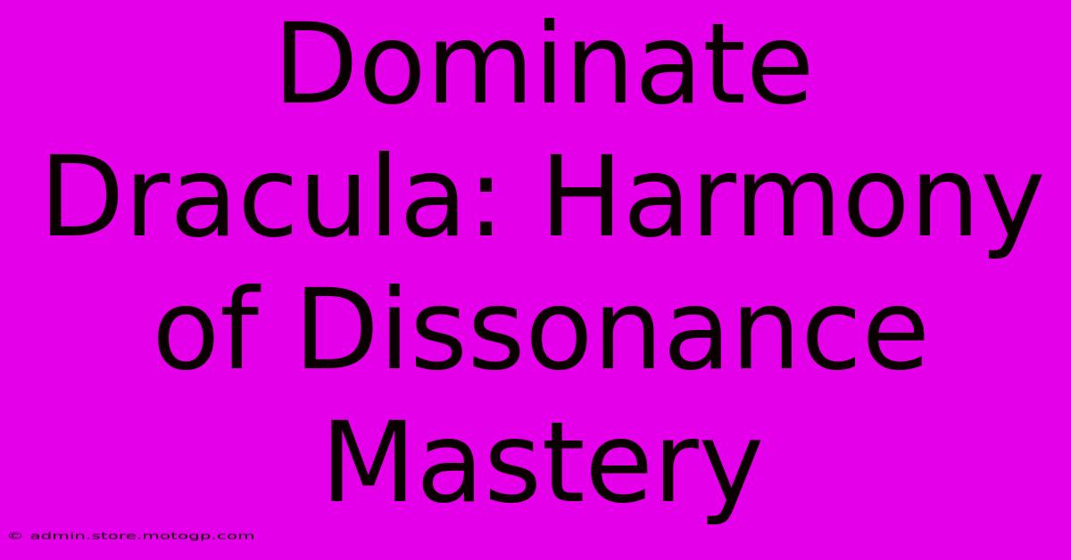 Dominate Dracula: Harmony Of Dissonance Mastery