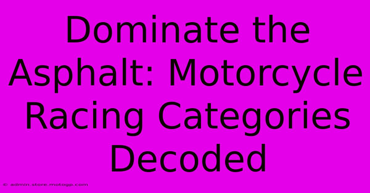 Dominate The Asphalt: Motorcycle Racing Categories Decoded