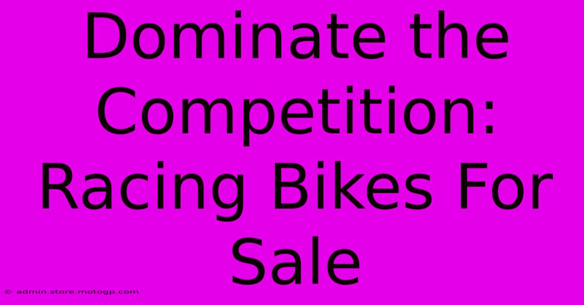 Dominate The Competition: Racing Bikes For Sale