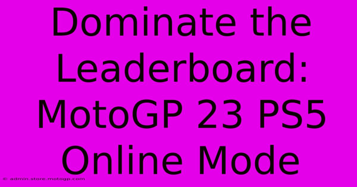 Dominate The Leaderboard: MotoGP 23 PS5 Online Mode