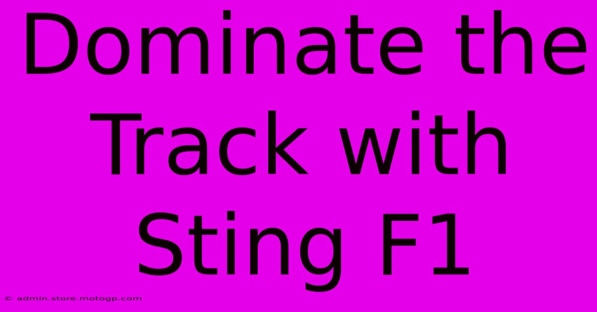 Dominate The Track With Sting F1