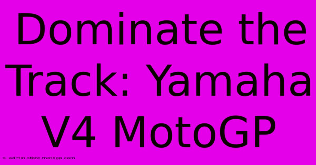 Dominate The Track: Yamaha V4 MotoGP