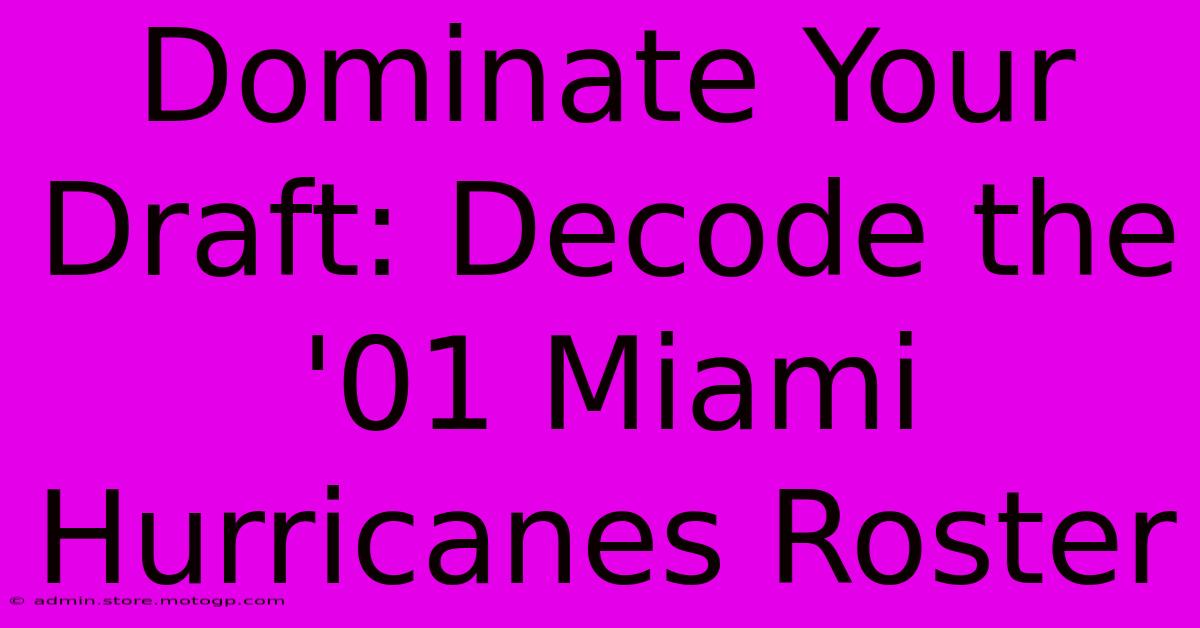 Dominate Your Draft: Decode The '01 Miami Hurricanes Roster