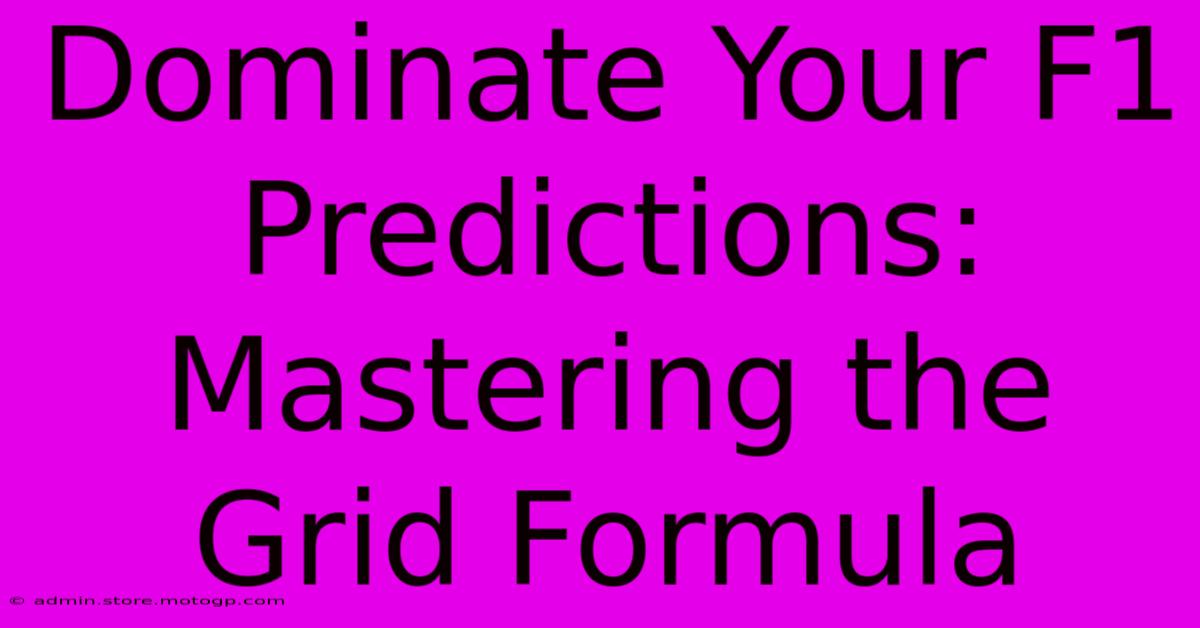 Dominate Your F1 Predictions: Mastering The Grid Formula