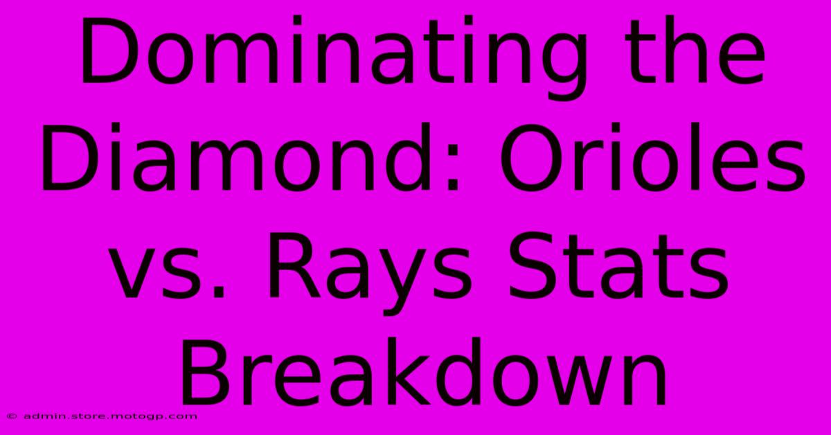 Dominating The Diamond: Orioles Vs. Rays Stats Breakdown