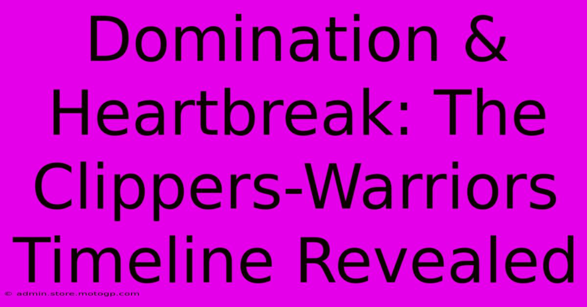 Domination & Heartbreak: The Clippers-Warriors Timeline Revealed