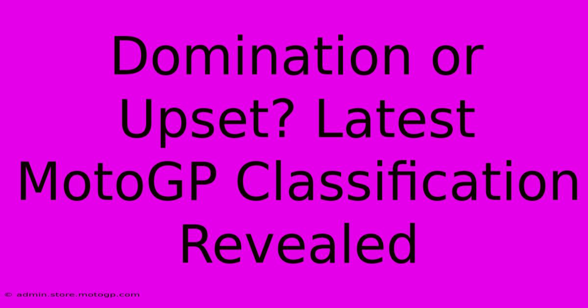 Domination Or Upset? Latest MotoGP Classification Revealed