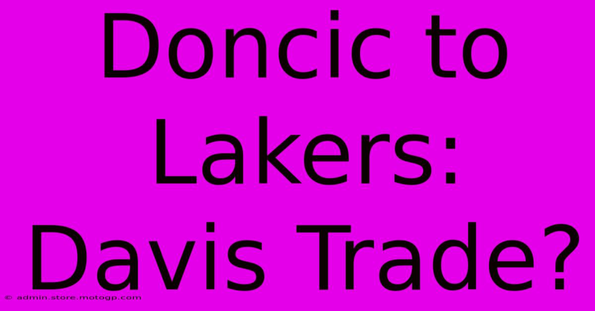 Doncic To Lakers: Davis Trade?