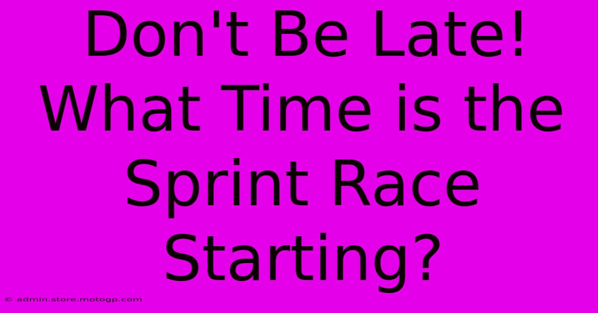 Don't Be Late! What Time Is The Sprint Race Starting?